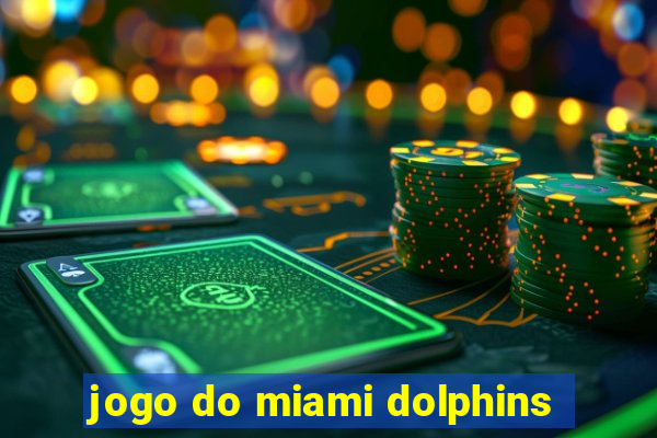 jogo do miami dolphins